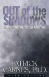 Out of the Shadows - Third Edition: Understanding Sexual Addiction