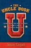 The Uncle Book: Everything You Need to Know to Be a Kid&#039;s Favorite Relative