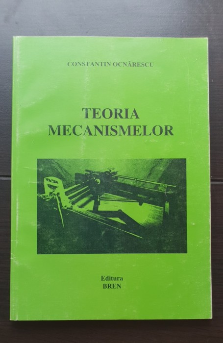Teoria mecanismelor - Constantin Ocnărescu