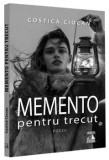 Cumpara ieftin Memento pentru trecut. Poezii/Costica Ciocan