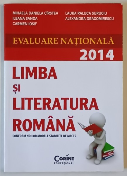 LIMBA SI LITERATURA ROMANA , EVALUARE NATIONALA 2014 de MIHAELA DANIELA CIRSTEA ...ALEXANDRA DRAGOMIRESCU , APARUTA 2012
