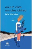 Anul in care am ales iubirea - Iulia Ghindar