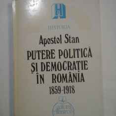 PUTERE POLITICA SI DEMOCRATIE IN ROMANIA 1859-1918 - APOSTOL STAN