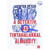 A detekt&iacute;v, aki tintahalakkal &aacute;lmodott - Lichter P&eacute;ter