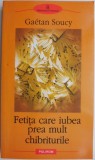 Fetita care iubea prea mult cartile &ndash; Gaetan Soucy