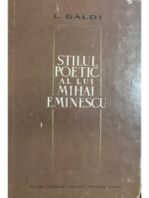 L. Galdi - Stilul poetic al lui Mihai Eminescu (editia 1964) foto