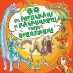 60 de intrebari si raspunsuri despre dinozauri |