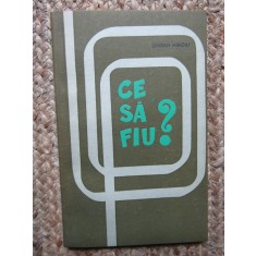 Ce sa fiu? -Cum sa-mi descopar vocatia? ... - Serban Miroiu