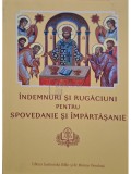 Chiril Lovin (coord.) - Indemnuri si rugaciuni pentru spovedanie si impartasanie (Editia: 2014)