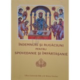 Chiril Lovin (coord.) - Indemnuri si rugaciuni pentru spovedanie si impartasanie (Editia: 2014)