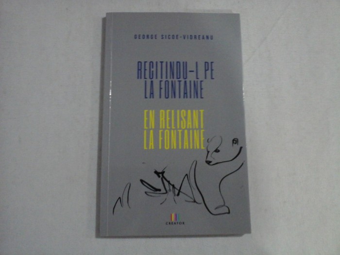 RECITINDU-I PE LA FONTAINE - EN RELISANT LA FONTAINE - GEORGE SICOE-VIDREANU