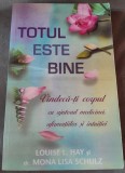 RARA, Totul este bine. Vindecă-ți corpul cu ajutorul medicinei, afirmațiilor și intuiției - Louise L. Hay - carte de colectie, 2013, Adevar Divin