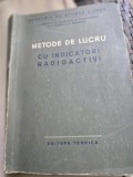 METODE DE LUCRU CU INDICATORI RADIOACTIVI - V. I. SPITIN, P. N. KODOCIGOV, M. M. GOLUTVINA, A. F. KUZINA
