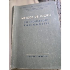 METODE DE LUCRU CU INDICATORI RADIOACTIVI - V. I. SPITIN, P. N. KODOCIGOV, M. M. GOLUTVINA, A. F. KUZINA