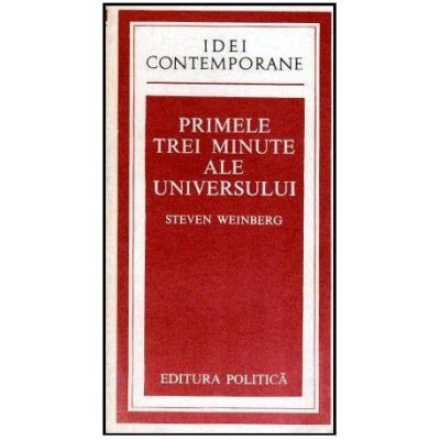 Steven Weinberg - Primele trei minute ale universului - Un punct de vedere modern asupra originii universului - 102074 foto