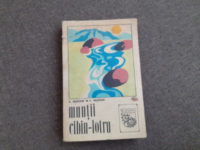 MUNTII CIBIN-LOTRU (CONTINE 2 HARTI)-N. MUJICICOV, C. MUJICICOV foto