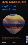 Cumpara ieftin Explozii in Stockholm de Liza Marklund, Editura Trei, 2011, Brosata, Roman Politist
