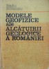 Modele geofizice ale alcatuirii geologice a Romaniei - 1982 - Radu Botezatu ($M200)
