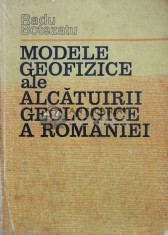 Modele geofizice ale alcatuirii geologice a Romaniei - 1982 - Radu Botezatu ($M200)