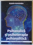 PSIHANALIZA SI PSIHOTERAPIE PSIHANALITICA , EDITIA A II - A de EUGEN PAPADIMA , 2023