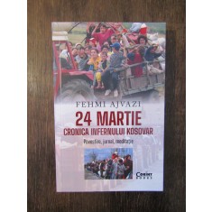 24 martie. Cronica infernului kosovar - Fehmi Ajvazi