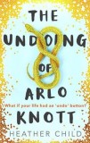 Undoing of Arlo Knott | Heather Child, 2020