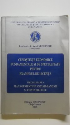 A. Negucioiu - Cunostinte economice fundamentale si de specialitate pentru ... foto