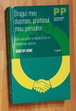 Dragul meu dusman, prietenul meu periculos de Dorothy Rowe