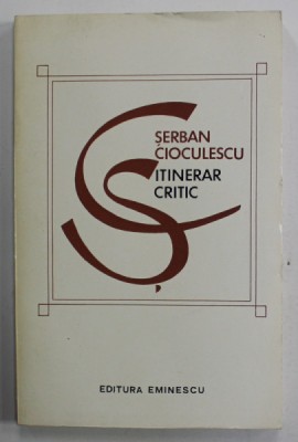 ITINERAR CRITIC de SERBAN CIOCULESCU , 1973 foto