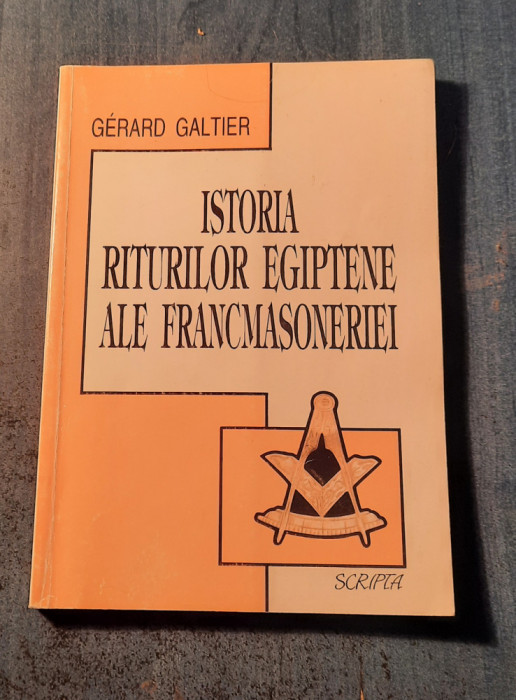 Istoria riturilor egiptene ale francmasoneriei Gerard Galtier