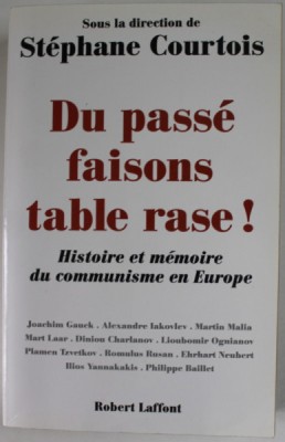 DU PASSE FAISONS TABLE RASE ! HISTOIRE ET MEMOIRE DU COMMUNISME EN EUROPE , SOUS LA DIRECTION de STEPHANE COURTOIS , 2002 foto