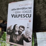 ARTA CONVERSATIEI CU IL,EANA SI ROMULUS VULPESCU, DIALOGURI PESTE TIMP - ION JIANU