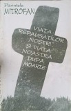 VIATA REPAUSATILOR NOSTRI SI VIATA NOASTRA DUPA MOARTE VOL.1-PARINTELE MITROFAN-351657
