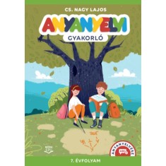 Anyanyelvi gyakorl&oacute; - 7. &eacute;vfolyam - CS. Nagy Lajos