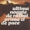 ULTIMA NOAPTE DE RAZBOI, PRIMA ZI DE PACE-HARALAMB ZINCA-233696