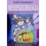 Mesepszichol&oacute;gia - Az &eacute;rzelmi intelligencia fejleszt&eacute;se gyermekkorban - K&aacute;d&aacute;r Annam&aacute;ria