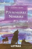 Pov&acirc;rnișurile nemuririi - Paperback brosat - Caterina Gruni - Letras