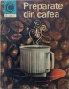 Preparate din Cafea - Irina Dordea, 1972, Ceres, Caleidoscop, Carte de Bucate, Limba Romana, 140 Pagini