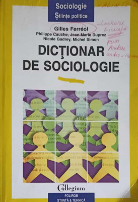 DICTIONAR DE SOCIOLOGIE-GILLES FERROL, PHILIPPE CAUCHE, JEAN-MARIE DUPREZ, NICOLE GADREY MICHEL SIMON foto