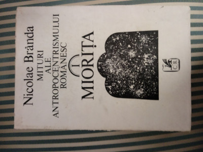 Nicolae Branda Mituri ale antropocentrismului romanesc. Miorita, vol. 1,princeps foto