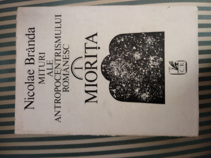 Nicolae Branda Mituri ale antropocentrismului romanesc. Miorita, vol. 1,princeps