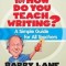 But How Do You Teach Writing?: A Simple Guide for All Teachers