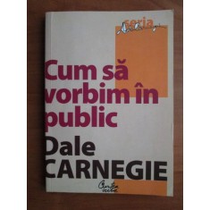 Dale Carnegie - Cum sa vorbim in public