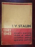 Despre marele razboi al Uniunii sovietice pentru apararea patriei 1941-1945 - I. V. Stalin