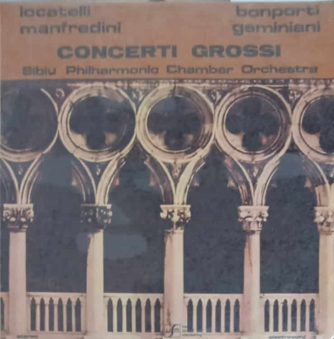 Disc vinil, LP. Concerti Grossi-Locatelli, Manfredini, Bonporti, Geminiani, Sibiu Philharmonic Chamber Orchestra