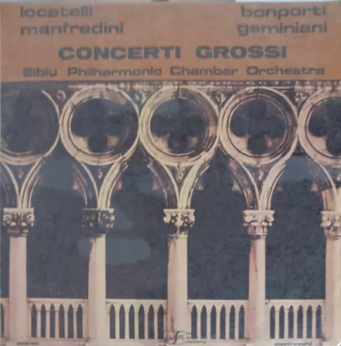 Disc vinil, LP. Concerti Grossi-Locatelli, Manfredini, Bonporti, Geminiani, Sibiu Philharmonic Chamber Orch-246022