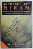 Secretul lui Hiram. Faraonii, francmasonii si descoperirea pergamentelor secrete ale lui Iisus &ndash; Christopher Knight, Robert Lomas
