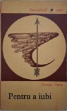 Pentru a iubi &ndash; George Suru (cu dedicatie)