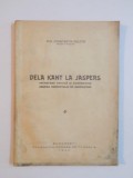 DE LA KANT LA JASPERS. INCERCARE CRITICA SI SISTEMATICA ASUPRA CONCEPTULUI DE CUNOASTERE de CONSTANTIN CALOTA 1944