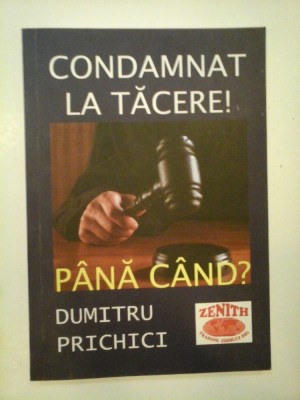 CONDAMNAT LA TACERE ! - DUMITRU PRICHICI foto